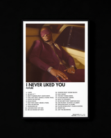 I NEVER LIKED YOU