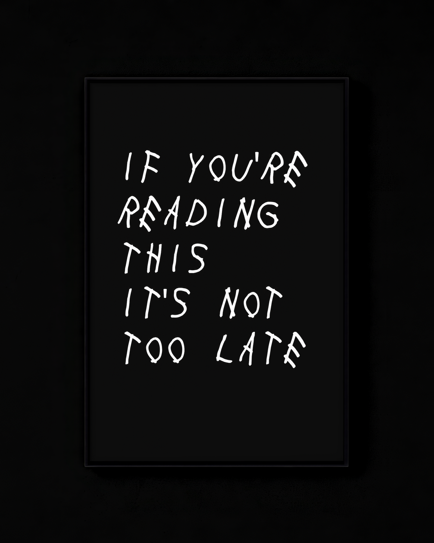 If You're Reading This It's Not Too Late