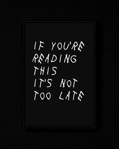 If You're Reading This It's Not Too Late
