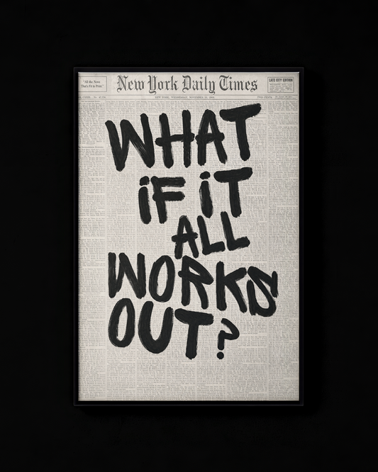 What If It All Works Out?